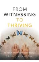 From Witnessing to Thriving