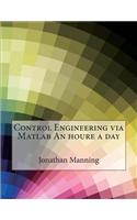 Control Engineering Via MATLAB an Houre a Day: (English)