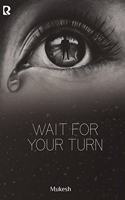 Wait for Your Turn