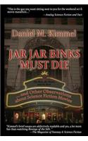 Jar Jar Binks Must Die... and Other Observations about Science Fiction Movies