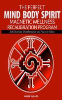 The Perfect Mind, Body, Spirit Magnetic Wellness Recalibration Program