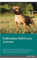 Staffordshire Bull Terrier Activities Staffordshire Bull Terrier Activities (Tricks, Games & Agility) Includes