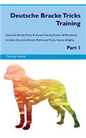 Deutsche Bracke Tricks Training Deutsche Bracke Tricks & Games Training Tracker & Workbook. Includes: Deutsche Bracke Multi-Level Tricks, Games & Agility. Part 1