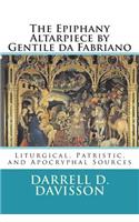 The Epiphany Altarpiece by Gentile Da Fabriano: Liturgical, Patristic, and Apocryphal Sources