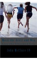Mock the devil and Win: Live the Charmed Life