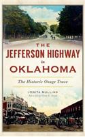 Jefferson Highway in Oklahoma: The Historic Osage Trace