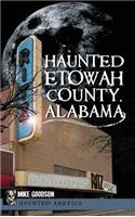 Haunted Etowah County, Alabama