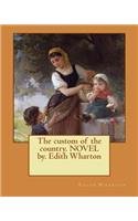 The custom of the country. NOVEL by. Edith Wharton: (English)