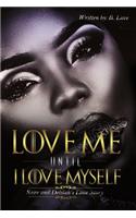Love Me Until I Love Myself: (English)