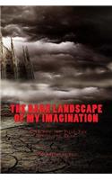 I Give You the Title You Write the Book: The Dark Landscape of My Imagination - This is the Title, You Write the Story