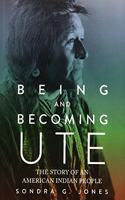 Being and Becoming Ute: The Story of an American Indian People