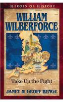 William Wilberforce: Take Up the Fight
