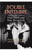 Double Entendre: The Parallel Lives of Mae West and Rae Bourbon
