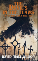 Devil's in the Flaws & Other Dark Truths