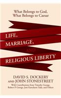 Life, Marriage, and Religious Liberty