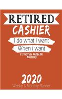 Retired Cashier - I do What i Want When I Want 2020 Planner