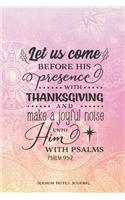 Let Us Come Before His Presence With Thanksgiving Sermon Notes Journal