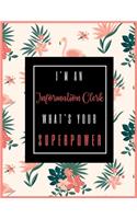 I'm An INFORMATION CLERK, What's Your Superpower?: 2020-2021 Planner for Information Clerk, 2-Year Planner With Daily, Weekly, Monthly And Calendar (January 2020 through December 2021)