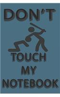 Don't Touch My Notebook: Top Secret Notebook: Wide Ruled for Taking Notes or Journaling - Paperback (6x9 Inches - 120 Pages)