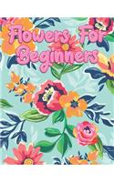 Flowers for Beginners