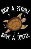 Skip A Straw Save A Turtle: Turtle Green Themed Lined Notebook Journal Diary 6x9