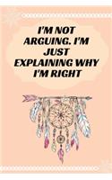 I'm Not Arguing. I'm Just Explaining Why I'm Right