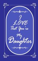 I Love That You Are My Daugther 2020 Planner Weekly and Monthly: Jan 1, 2020 to Dec 31, 2020/ Weekly & Daugther Mom + Calendar Views: (Gift Book for Daugther as an Agenda & Planner)