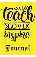 Teach Love Inspire Journal: Ruled Line Paper Teacher Notebook/Teacher Journal or Teacher Appreciation Notebook Gift Exercise Book (100 Pages, 6 X 9 Inches) Soft Cover, Matte Fi