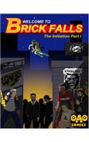 Welcome to Brick Falls: The Initiation Part 1