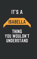 It's a Isabella Thing You Wouldn't Understand: Pretty Personalized Isabella Lined Notebook 6 x 9 / Unique First Name blank Journal Cute Inspirational Birthday Gift Idea Funny lovely