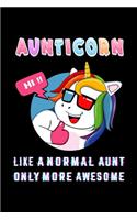 Aunticorn Like a Normal Aunt Only More Awsome: Auntie Notebook Gift - Unicorn Aunt Gift for Auntie Gift, New Aunt Gifts, Funny Aunt Gifts, Aunt Journal Gift / Aunt Unicorn Lined Notebook / Journa