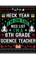 Heck I'm On The Nice List I'm A 6th Grade Science Teacher: Best Blank Lined Journal Notebook, For Writing Notes or Journaling