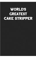 World's Greatest Cake Stripper: Blank Lined Notebook Journal to Write In