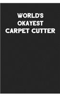 World's Okayest Carpet Cutter: Blank Lined Installer Notebook Journal to Write In