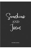 Sunshine And Jesus: A 6x9 Inch Journal Notebook Diary With A Bold Text Font Slogan On A Matte Cover and 120 Blank Lined Pages Makes A Great Alternative To A Card