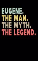 Eugene The Man The Myth The Legend: Personalized Notebook Journal, College Ruled, Lined, 6 x 9 inches, 100 Pages Personal Notebook, Composition Notebooks