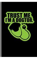 Trust me I'm a Dogtor