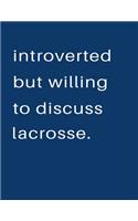 Introverted But Willing To Discuss Lacrosse: Blank Notebook 8.5x11 100 pages Scrapbook Sketch NoteBook