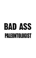 Bad Ass Paleontologist: Personal Paleontologist Notebook, Paleonto Worker Journal Gift, Diary, Doodle Gift or Notebook - 6 x 9 Compact Size, 109 Blank Lined Pages
