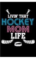 Livin' That Hockey Mom Life: Prayer Journal & Guide To Prayer, Praise And Showing Gratitude To God And Christ For Ice Hockey Lovers, Ice Hockey Players And Fans (6 x 9; 120 Page