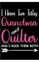 I Have Two Titles Grandma and Quilter And I Rock Them Both: Funny Quilting Grandma lined journal Gifts for Quilters who loves Quilting. Best Quilters Lined Journal gifts Idea. Cute Quilters Lined Journal: 100