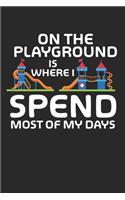 On the Playground is where i spend most of my days