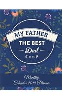 My Father The Best Dad Ever: Monthly Calendar 2019 Planner: Father Quotes, Monthly Calendar Book 2019, Weekly/Monthly/Yearly Calendar Journal, Large 8.5" x 11" 365 Daily journal