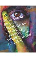 Study Guide Student Workbook for Girl Rising Changing the World One Girl at a Time