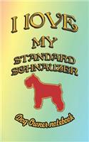 I Love My Standard Schnauzer - Dog Owner Notebook