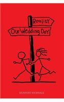 Reality Our Wedding Day