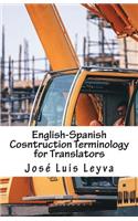English-Spanish Cosntruction Terminology for Translators: English-Spanish Construction Terms