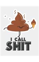 I Call Shit
