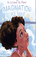 Imagination Like Mine: (3 Kids Like Mine)