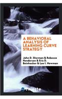 A Behavioral Analysis of Learning Curve Strategy